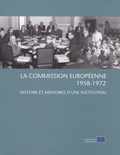 Michel Dumoulin - La Commission européenne (1958-1972) - Histoire et mémoires d'une institution.