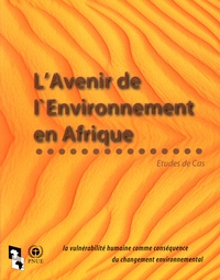  PNUE - L'Avenir de l'environnement en Afrique - Etude de cas : la vulnérabilité humaine comme conséquence du changement environnemental.
