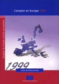  Commission européenne - L'Emploi En Europe 1999. Emploi & Fonds Social Europeen.