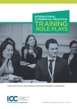Icc Publications - International Commercial Mediation Training Role-Plays.