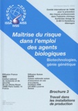  AISS - Maîtrise du risque dans l'emploi des agents biologiques - Biotechnologies, génie génétique Brochure 3, Travail dans les installations de production.