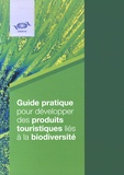  OMT - Guide pratique pour développer des produits touristiques liés à la biodiversité.