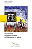 Robert Stradling - Enseigner L'Histoire De L'Europe Du 20e Siecle.