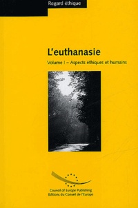 Philippe Letellier et Jean-Paul Harpes - L'euthanasie - Volume 1 : Aspects éthiques et humains.