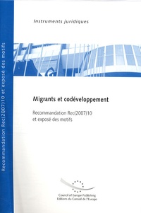  Conseil de l'Europe - Migrants et codéveloppement - Recommandation Rec(2007)10 et exposé des motifs.