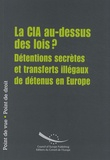  Conseil de l'Europe - La CIA au-dessus des lois ? - Détentions secrètes et transferts illégaux de détenus en Europe.
