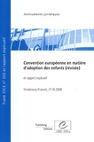  Conseil de l'Europe - Convention européenne en matière d'adoption des enfants (révisée) et rapport explicatif - STCE n° 202, Strasbourg (France), 27 novembre 2008.
