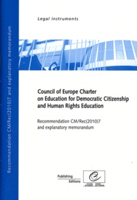  Conseil de l'Europe - Council of Europe on Education for Democratic Citizenshio and Human Rights Education - Recommendation CM/Rec(2010)7 and explanatory memorandum.