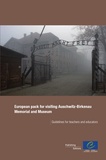  Collectif - European pack for visiting Auschwitz-Birkenau Memorial and Museum - Guidelines for teachers and educators.