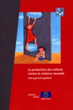  Conseil de l'Europe - La protection des enfants contre la violence sexuelle - Une approche globale.
