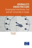 Marilyn Clark et Anna Grech - Journalists under pressure - Unwarranted interference, fear and self-censorship in Europe.