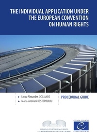 Linos-Alexandre Sicilianos et Maria-Andriani Kostopoulou - The individual application under the European Convention on Human Rights - Procedural guide.