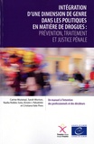 Carine Mutatayi et Sarah Morton - Intégration d'une dimension de genre dans les politiques en matière de drogues : prévention, traitement et justice pénale - Un manuel à l'intention des professionnels et des décideurs.