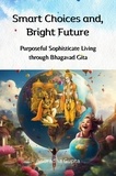  Anuradha Gupta - Smart Choices and, Bright Future - Purposeful Sophisticate Living  through Bhagavad Gita.