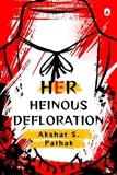  Akshat Pathak - Her Heinous Defloration - INSECURITIES, #1.