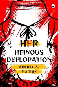  Akshat Pathak - Her Heinous Defloration - INSECURITIES, #1.