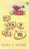Abirami M. Krishnan - How to Screw Up Like a Pro.