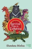 Shandana Minhas - Survival Tips for Lunatics.