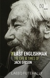 Laeeq Futehally - The Last Englishman - The Life and Times of Jack Gibson.
