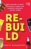 Ramya Ramamurthy - Rebuild - How Brands in India Overcame Crisis and Emerged Stronger, Better, Wiser.
