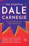Dale Carnegie - The Essential Dale Carnegie - Curated Wisdom from 3 Bestselling Books.