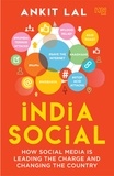Ankit Lal - India Social - HOW SOCIAL MEDIA ISLEADING THE CHARGE ANDCHANGING THE COUNTRY.