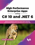  Ockert J. du Preez - High Performance Enterprise Apps using C# 10 and .NET 6: Hands-on Production-ready Clean Code, Pattern Matching, Benchmarking, Responsive UI and Performance Tuning Tools (English Edition).
