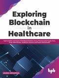  Anurag Srivastava - Exploring Blockchain in Healthcare: Implementation and Impact of Distributed Database Across Pharmaceutical Supply Chain, Drugs Administration, Healthcare Insurance and Patient Administration.