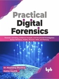  Dr. Akashdeep Bhardwaj et  Keshav Kaushik - Practical Digital Forensics: Forensic Lab Setup, Evidence Analysis, and Structured Investigation Across Windows, Mobile, Browser, HDD, and Memory (English Edition).