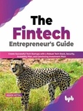  Ashok Mittal - The Fintech Entrepreneur’s Guide: Create Successful Tech Startups with a Robust Tech Stack, Security, Scalability Plan, and Convincing Investment Pitch (English Edition).