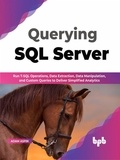  Adam Aspin - Querying SQL Server: Run T-SQL operations, data extraction, data manipulation, and custom queries to deliver simplified analytics (English Edition).