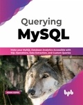  Adam Aspin - Querying MySQL: Make your MySQL Database Analytics Accessible with SQL Operations, Data Extraction, and Custom Queries (English Edition).