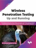  Dr. Ahmed Hashem El Fiky - Wireless Penetration Testing: Up and Running: Run Wireless Networks Vulnerability Assessment, Wi-Fi Pen Testing, Android and iOS Application Security, and Break WEP, WPA, and WPA2 Protocols (English).