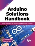  Dr. Sandeep Saini et  Manpreet Kaur - Arduino Solutions Handbook: Design interesting DIY projects using Arduino Uno, C and C++ (English Edition).