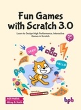  Arijit Mallick et  Abhay B. Joshi - Fun Games with Scratch 3.0: Learn to Design High Performance, Interactive Games in Scratch (English Edition).