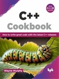  Wayne Murphy - C++ Cookbook: How to write great code with the latest C++ releases.