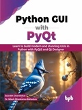  Saurabh Chandrakar et  Dr. Nilesh Bhaskarrao Bahadure - Python GUI with PyQt: Learn to build modern and stunning GUIs in Python with PyQt5 and Qt Designer.