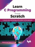 Mohammad Saleem Mir - Learn C Programming from Scratch: A step-by-step methodology with problem solving approach.