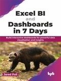  Jared Poli - Excel BI and Dashboards in 7 Days: Build interactive dashboards for powerful data visualization and insights.