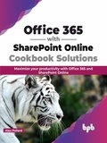  Alex Pollard - Office 365 with SharePoint Online Cookbook Solutions: Maximize your productivity with Office 365 and SharePoint Online (English Edition).