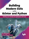  Saurabh Chandrakar et  Dr. Nilesh Bhaskarrao Bahadure - Building Modern GUIs with tkinter and Python: Building User-Friendly GUI Applications with Ease.