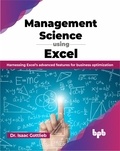  Dr. Isaac Gottlieb - Management Science using Excel: Harnessing Excel's advanced features for business optimization.
