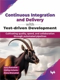  Amit Bhanushali et  Alekhya Achanta - Continuous Integration and Delivery with Test-driven Development: Cultivating quality, speed, and collaboration through automated pipelines.
