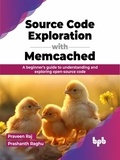  Praveen Raj et  Prashanth Raghu - Source Code Exploration with Memcached: A beginner's guide to understanding and exploring open-source code.