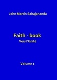 Sahajana john Martin - Faith- book Vers l'Unité Vol.1.