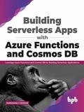  Hansamali Gamage - Building Serverless Apps with Azure Functions and Cosmos DB: Leverage Azure functions and Cosmos DB for building serverless applications (English Edition).