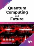  Utpal Chakraborty - Quantum Computing and Future: Understand Quantum Computing and Its Impact on the Future of Business (English Edition).