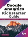  Grigor Yovov - Google Analytics Kickstarter Guide: Get Tips to Boost Your Traffic and Sales Using Google Analytics.