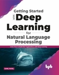  Sunil Patel - Getting started with Deep Learning for Natural Language Processing: Learn how to build NLP applications with Deep Learning (English Edition).
