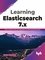  Anurag Srivastava - Learning Elasticsearch 7.x: Index, Analyze, Search and Aggregate Your Data Using Elasticsearch (English Edition).